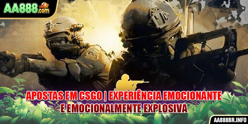 apostas-em-csgo-experiencia-emocionante-e-emocionalmente-explosiva