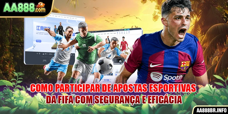 como-participar-de-apostas-esportivas-da-fifa-com-segurança-e-eficacia