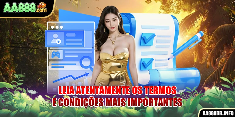 Leia atentamente os termos e condições mais importantes