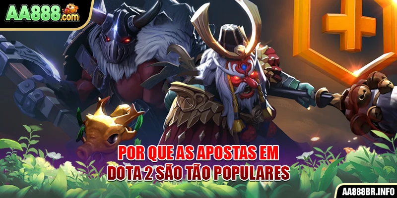 Por que as apostas em Dota 2 são tão populares