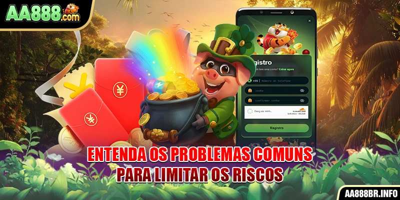 Entenda os problemas comuns para limitar os riscos
